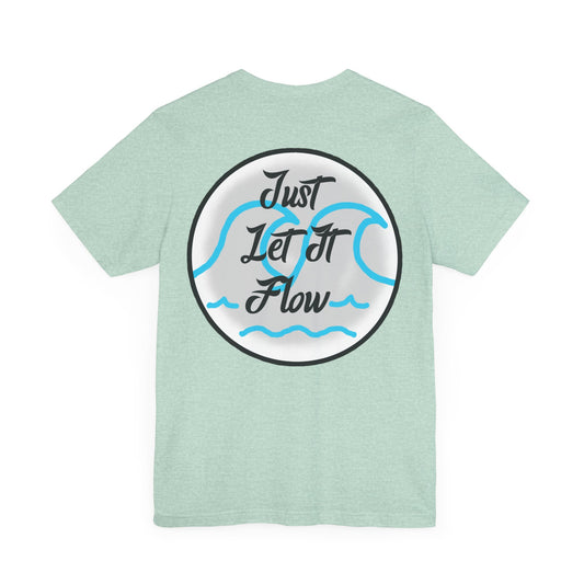 Just Let It Flow Tee